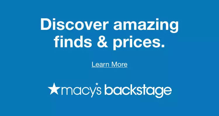Discover Macy's Backstage Discover Macy's Backstage